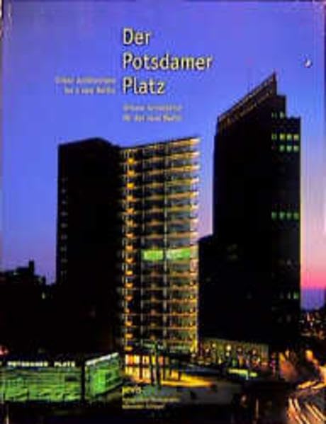 Der Potsdamer Platz - Urbane Architektur für das neue Berlin / Urban architecture for a new Berlin: Urbane Architektur für das neue Berlin /Urban architecture for a new Berlin. Dt. /Engl. Business & Technology