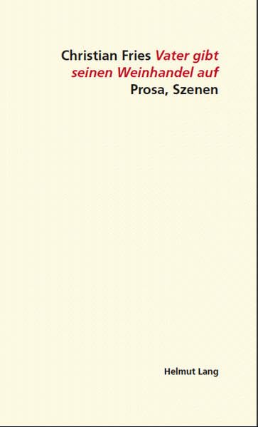 Vater gibt seinen Weinhandel auf: Prosa, Szenen: Prosa, Szenen. Ungekürzte Ausgabe Contemporary literature Books
