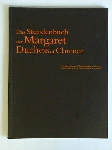 Das Stundenbuch der Margaret Duchess of Clarence: Sammlung Renate König III Film, Art & Culture