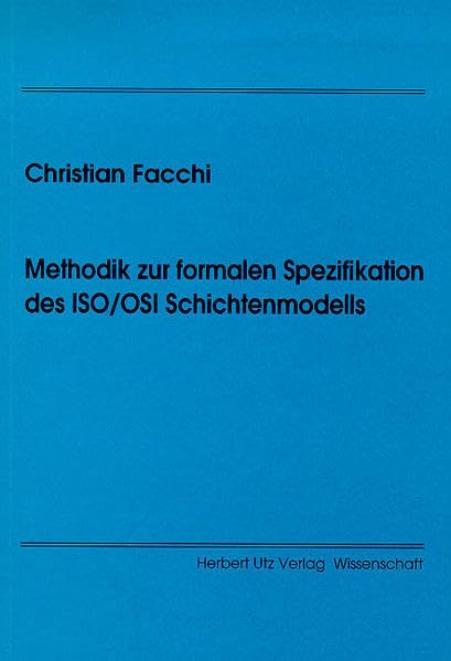 Methodik zur formalen Spezifikation des ISO/OSI Schichtenmodells Computer Science