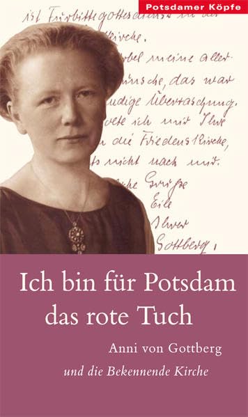 Ich bin für Potsdam das rote Tuch: Anni von Gottberg und die Bekennende Kirche (Potsdamer Köpfe) Law