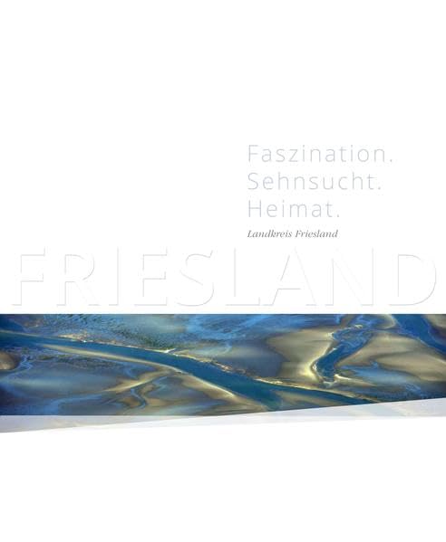 Landkreis Friesland – Faszination. Sehnsucht. Heimat. Contemporary literature