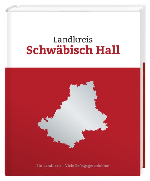Landkreis Schwäbisch Hall. Ein Landkreis - Viele Erfolgsgeschichten book