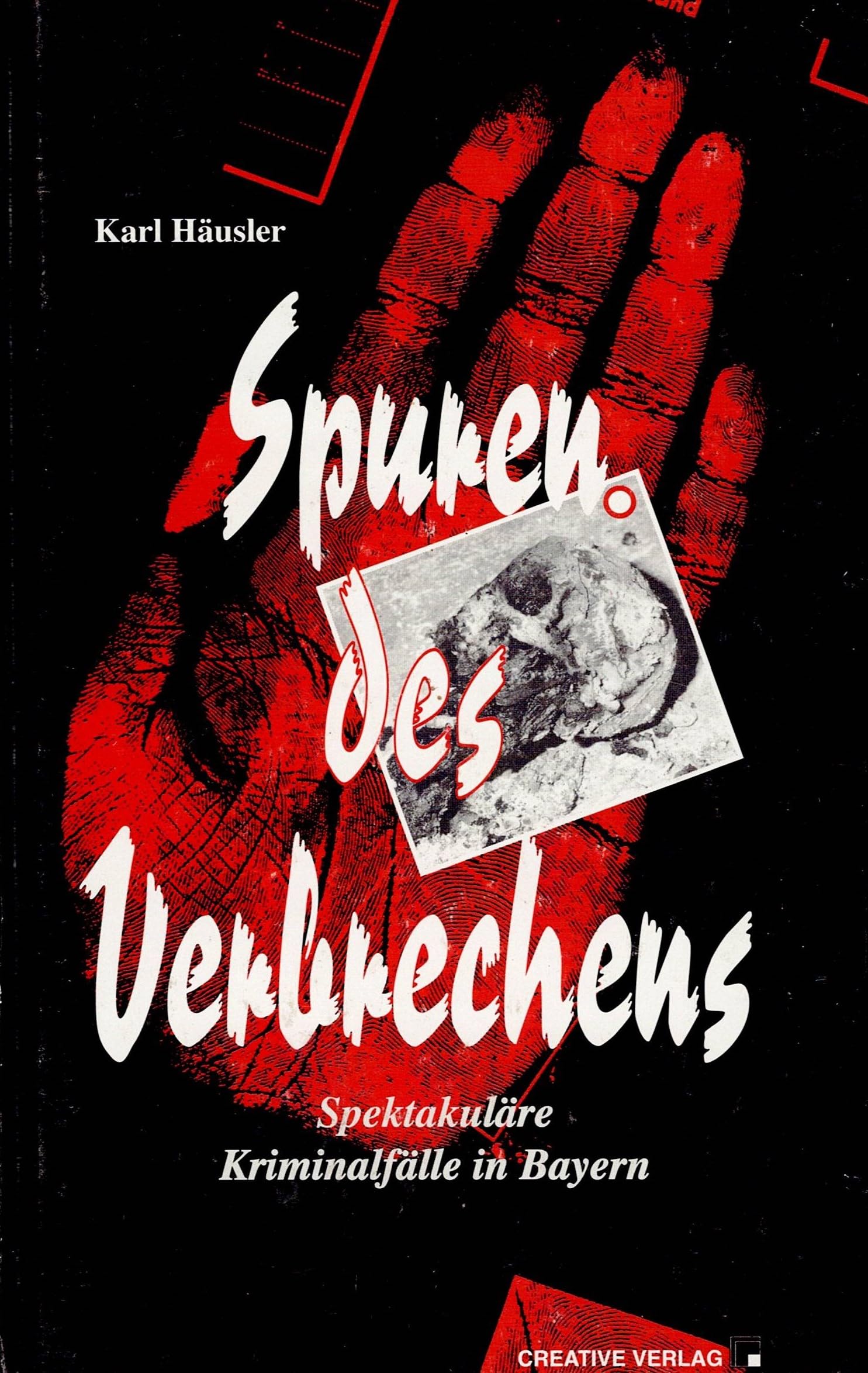 Spuren des Verbrechens. Spektakuläre Kriminalfälle in Bayern Books