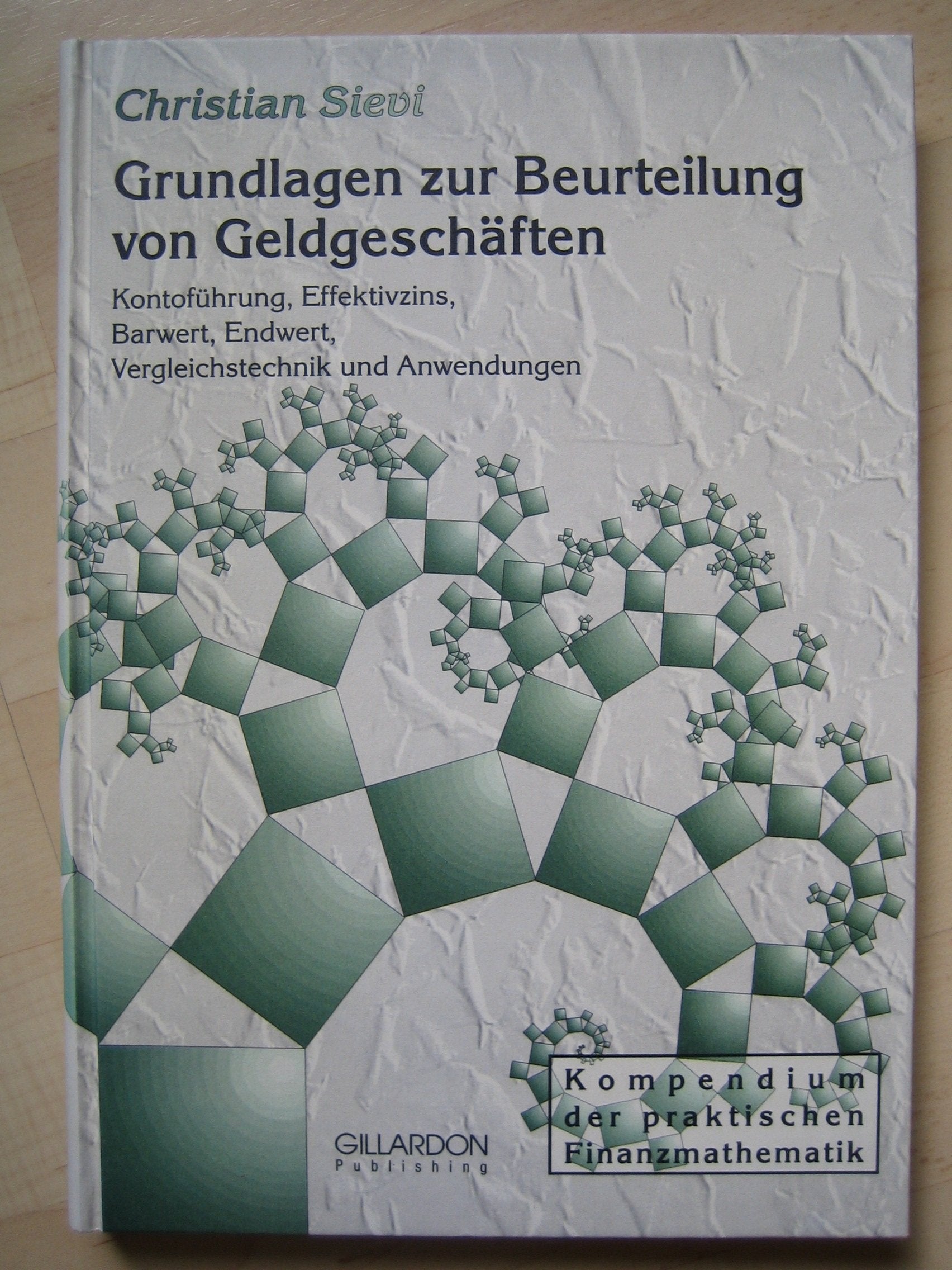 Grundlagen zur Beurteilung von Geldgeschäften: Kontoführung, Effektivzins, Barwert, Endwert, Vergleichstechnik und Anwendungen Law