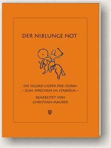 Der Niblunge Not: Die Sigurd-Lieder der "Edda" - zum sprechen im Stabreim Books