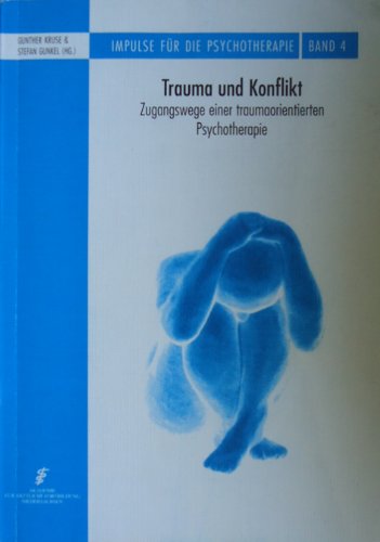 Impulse für die Psychotherapie / Trauma und Konflikt: Zugangswege einer traumorientierten Psychotherapie Psychology