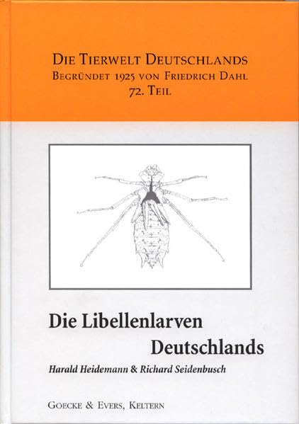 Die Libellenlarven Deutschlands: Handbuch für Exuviensammler (Die Tierwelt Deutschlands) Natural Sciences