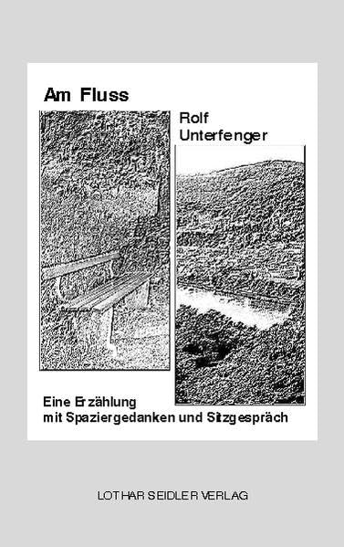 Am Fluss: Eine Erzählung mit Spaziergedanken und Sitzgespräch (Reihe Anthrazit) Contemporary literature