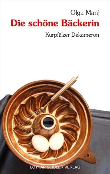 Die schöne Bäckerin: Kurpfälzer Dekameron (Edition LitOff) Contemporary literature