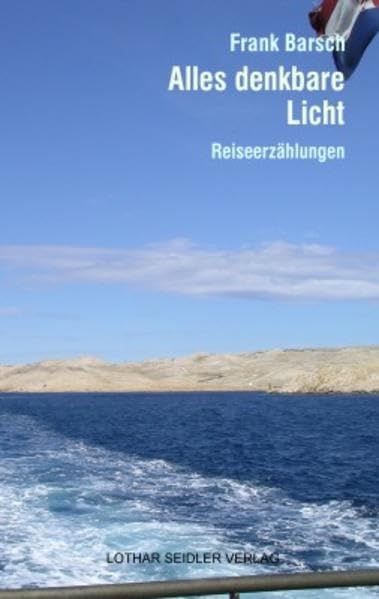 Alles denkbare Licht: Reiseerzählungen Contemporary literature