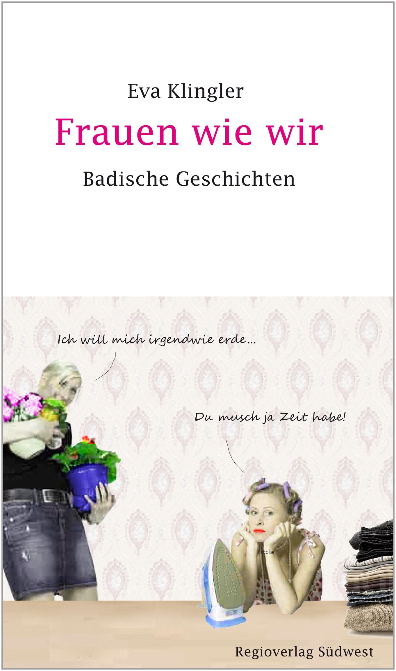 Frauen wie wir: Badische Geschichten Contemporary literature