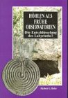 Höhlen als frühe Observatorien: Die Entschlüsselung des Labyrinths (Livre en allemand) book