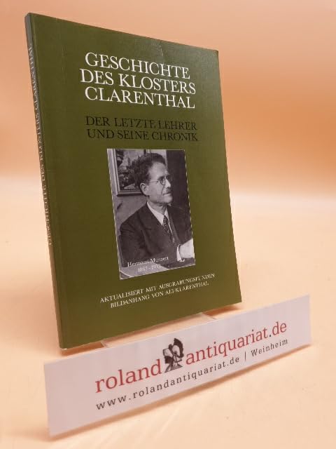 Geschichte des Klosters Clarenthal. Der letzte Lehrer und seine Chronik. Aktualisiert mit Ausgrabungsfunden und Bildanhang von Alt-Klarenthal Social Sciences