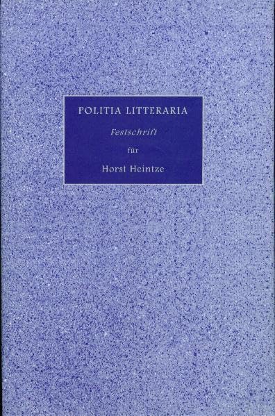Politia litteraria: Festschrift zum 75. Geburtstag von Horst Heintze Books