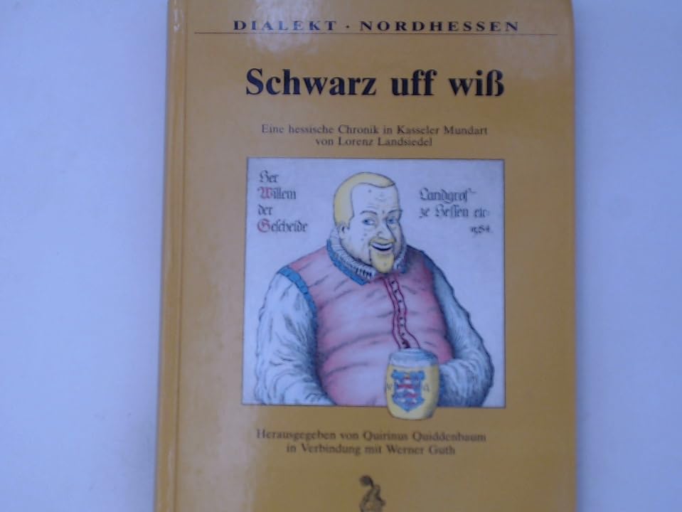 Schwarz uff wiss: Eine hessische Chronik in Kasseler Mundart Books