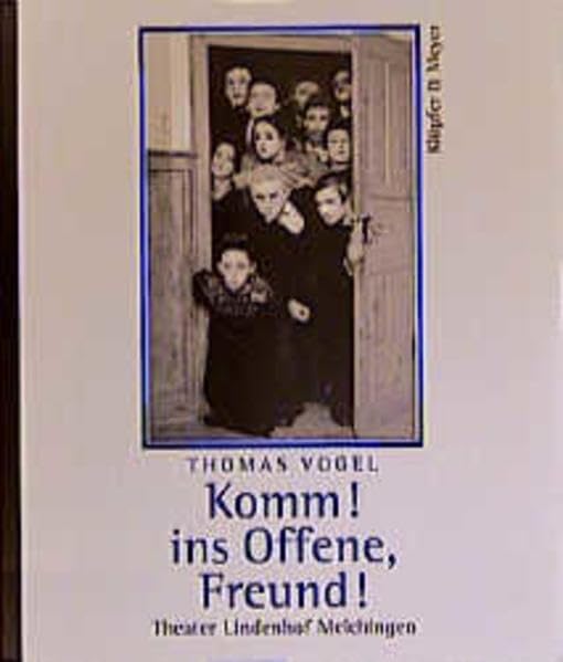 Komm! ins Offene, Freund!: Theater Lindenhof Melchingen Books