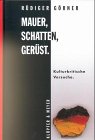 Mauer, Schatten, Gerüst. Kulturkritische Versuche Books