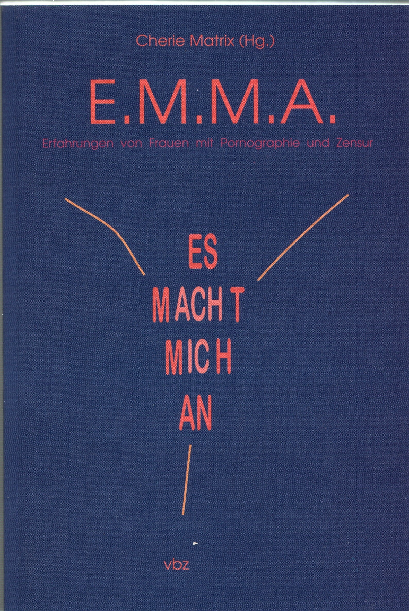 E.M.M.A. - Es Macht Mich An: Erfahrungen von Frauen mit Pornographie und Zensur Partnership & Love
