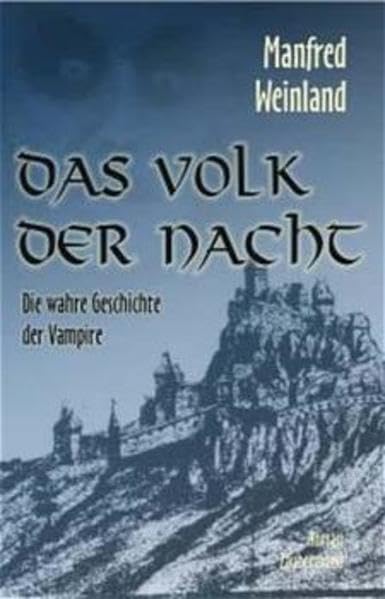 Das Volk der Nacht classics 01. Das Volk der Nacht: Die wahre Geschichte der Vampire. Roman Vampires & Bit-Lit