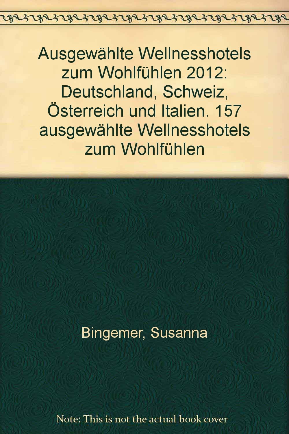 "Ausgewählte Wellnesshotels zum Wohlfühlen 2012" Leisure, Home & Garden