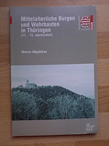 Mittelalterliche Burgen und Wehrbauten in Thüringen (11.-13. Jahrhundert) book