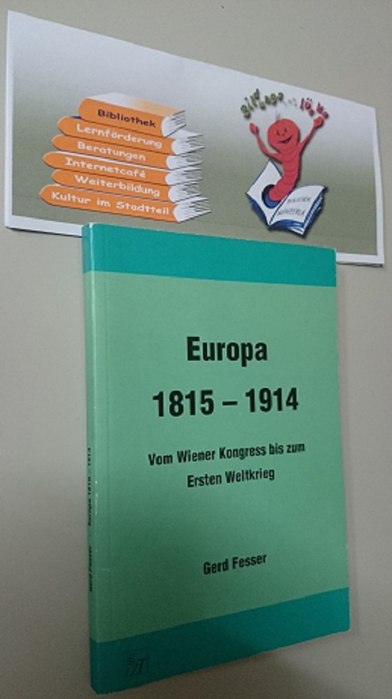 Europa 1815-1914. Vom Wiener Kongress bis zum Ersten Weltkrieg Politics & History