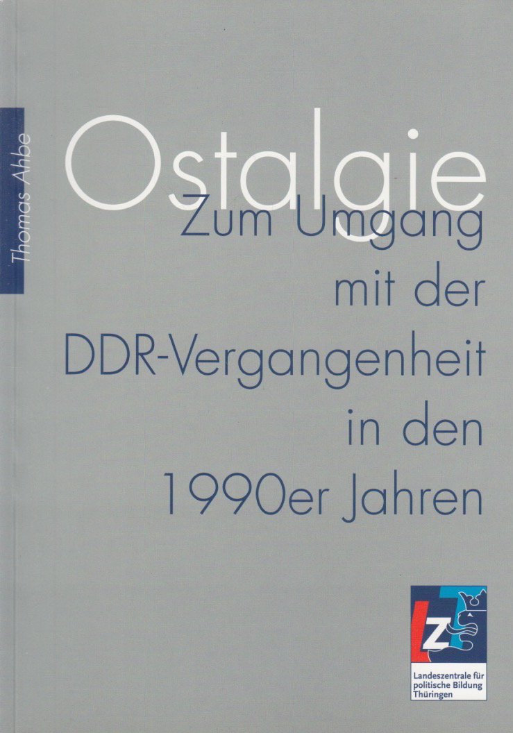 Ostalgie: Zum Umgang mit der DDR-Vergangenheit in den 1990er Jahren German history