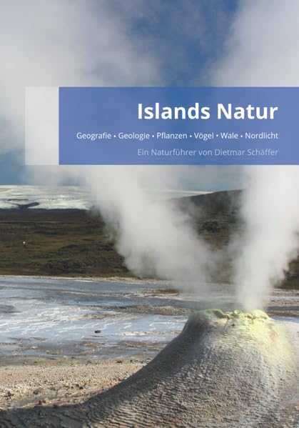 Islands Natur: Geografie - Geologie - Pflanzen - Vögel - Wale - Nordlicht, Ein Naturführer von Dietmar Schäffer book