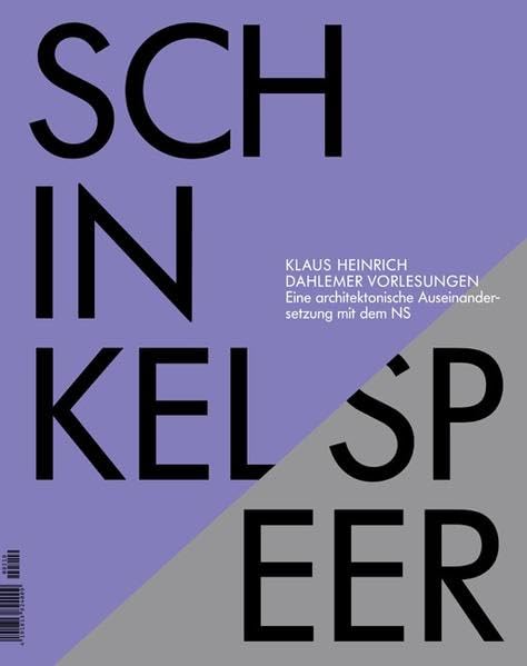 Klaus Heinrich - Dahlemer Vorlesungen. Zum Verhältnis von ästhetischem und transzendentalem Subjekt: Karl Friedrich Schinkel - Albert Speer. Eine architektonische Auseinandersetzung mit dem NS Architecture