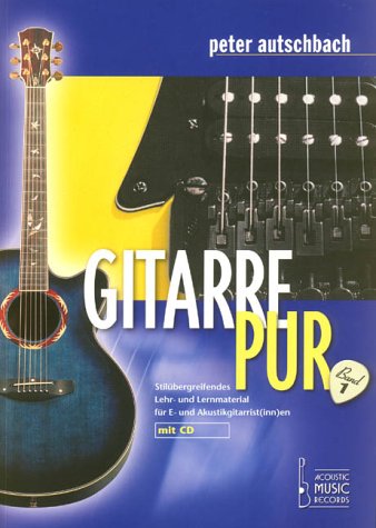 Gitarre Pur. Stilübergreifendes Lehr- und Lernmaterial für E- und Akustikgitarrist(inn)en: Gitarre Pur, m. Audio-CD: BD 1 Sheet Music
