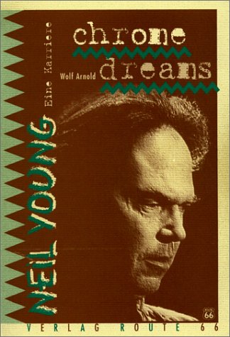 Product Image: Chrome Dreams. Neil Young - Eine Karriere
