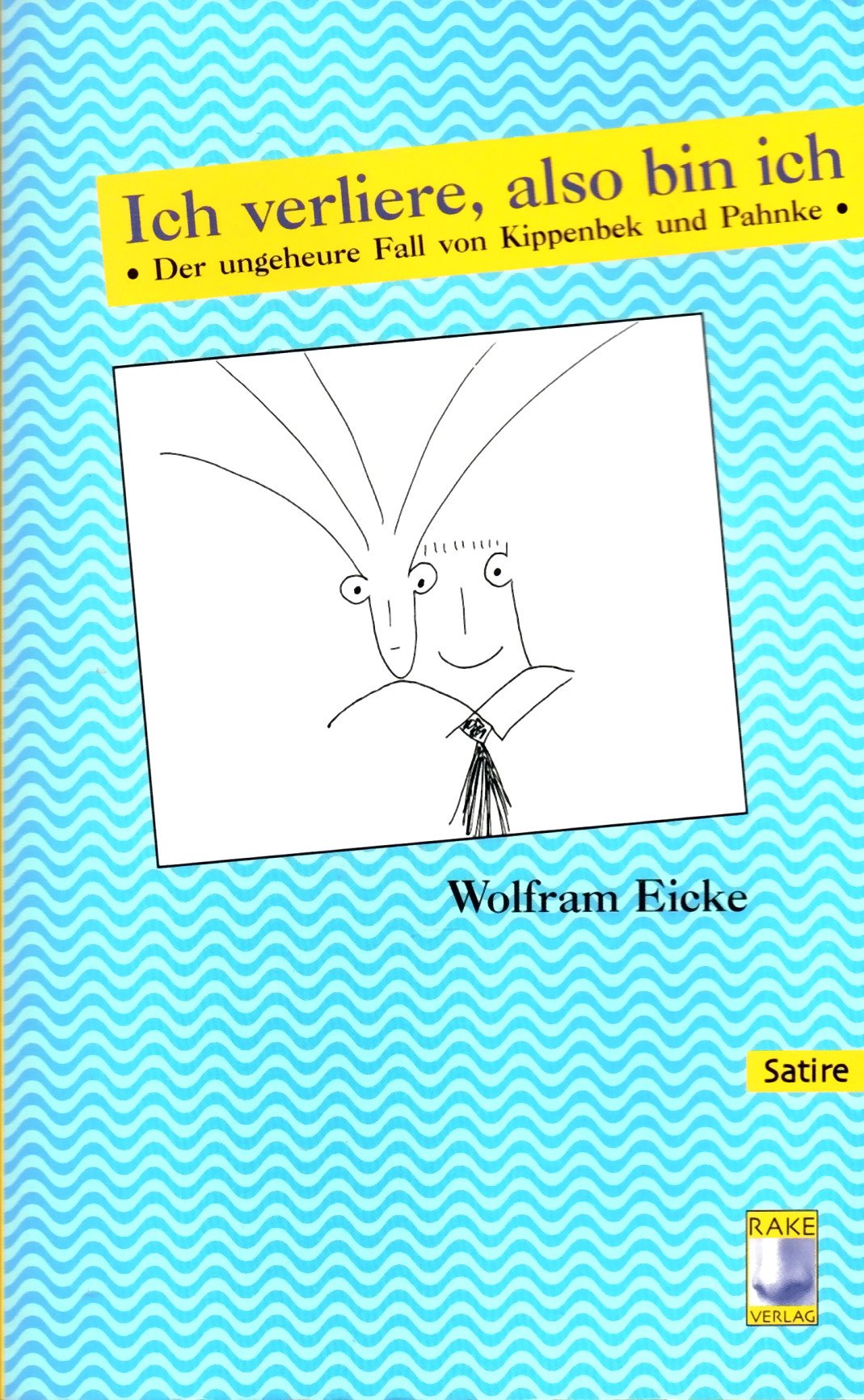 Ich verliere, also bin ich: Der ungeheure Fall von Kippenbek und Pahnke. Satire Books