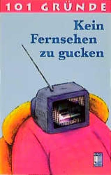 101 Gründe Kein Fernsehen zu gucken: Ein streng wissenschaftliches Essay Film, Art & Culture