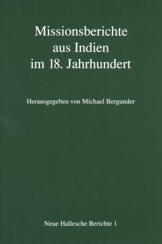 Missionsberichte aus Indien im 18. Jahrhundert: Ihre Bedeutung für die europäische Geistesgeschichte und ihr wissenschaftlicher Quellenwert für die Indienkunde Politics & History