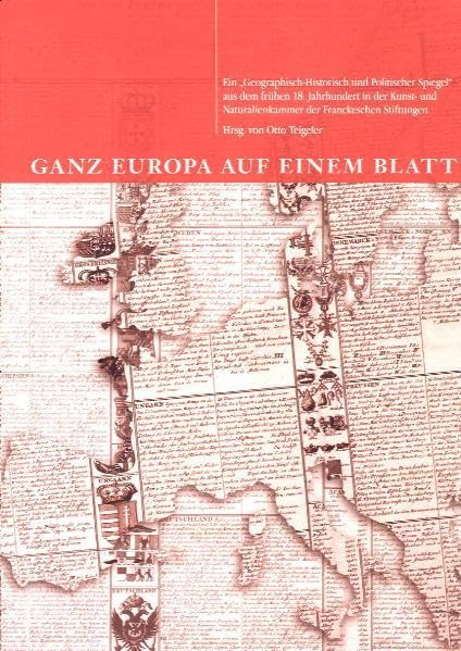 "Ganz Europa auf einem Blatt. Ein ""Geographisch-Historisch und Politischer Spiegel"" aus dem frühen 18. Jahrhundert in der Kunst- und Naturalienkammer der Franckeschen Stiftungen" Politics & History