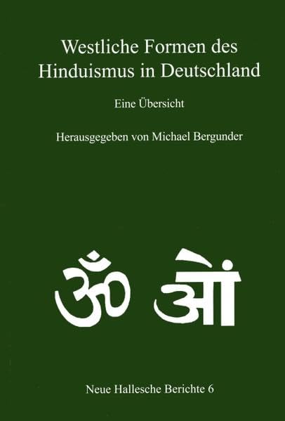 Westliche Formen des Hinduismus: Eine Übersicht (Neue Hallesche Berichte / Quellen und Studien zur Geschichte und Gegenwart Südindiens) Religion & Esotericism