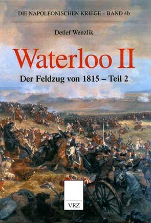 Waterloo II: Der Feldzug von 1815 (Die napoleonischen Kriege) Politics & History