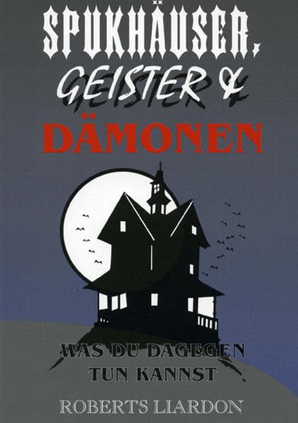 Spukhäuser, Geister und Dämonen: Was du dagegen tun kannst Religion & Esotericism