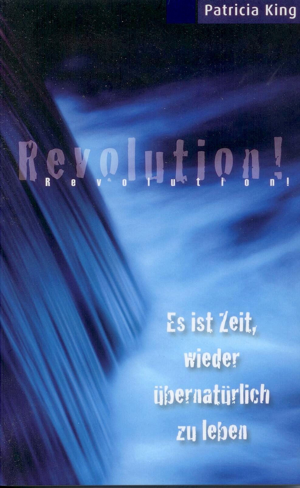 Revolution!: Es ist Zeit, wieder übernatürlich zu leben Religion & Esotericism