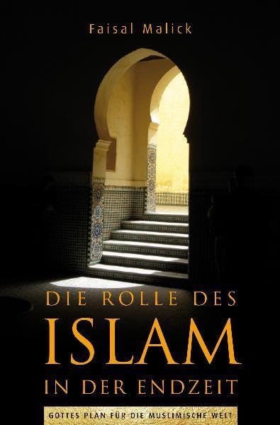 Die Rolle des Islam in der Endzeit: Gottes Plan für die muslimische Welt Religion & Esotericism
