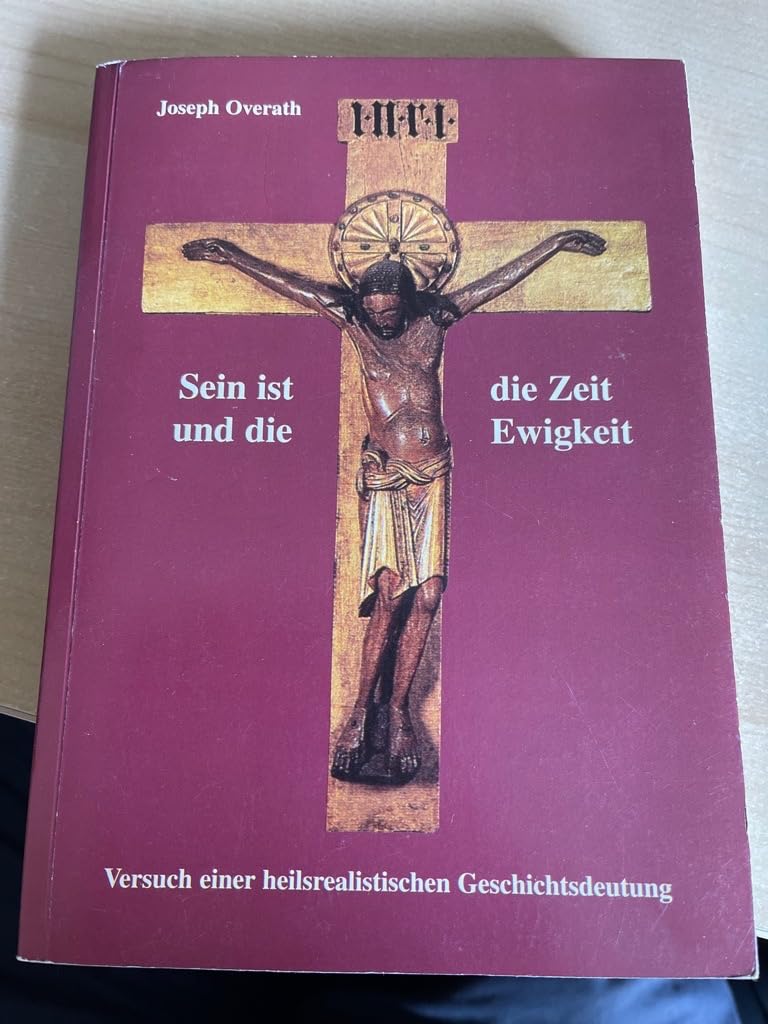 Sein ist die Zeit und die Ewigkeit. Versuch einer heilsrealistischen Geschichtsdeutung Books