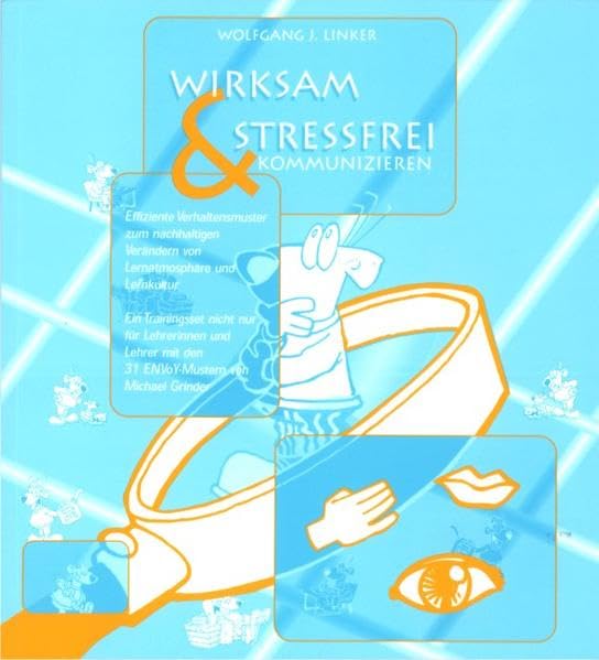 Wirksam & stressfrei kommunizieren: Effiziente Verhaltensmuster zum nachhaltigen Verändern von Lernatmosphäre und Lernkultur Lifestyle