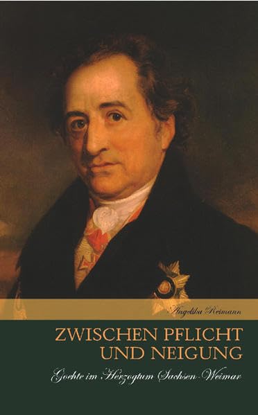 Zwischen Pflicht und Neigung. Johann Wolfgang von Goethe im Herzogtum Sachsen-Weimar. Contemporary literature