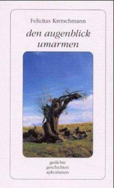 den augenblick umarmen: gedichte geschichten aphorismen Contemporary literature