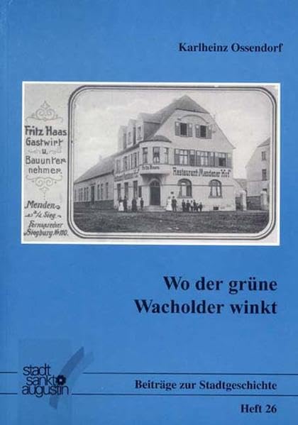 Die Gast- und Schankwirtschaften der Bürgermeisterei Menden im 19. und 20. Jahrhundert / Wo der grüne Wacholder winkt (Beiträge zu Stadtgeschichte Sankt Augustin) Books