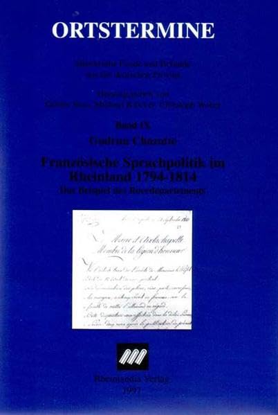 Französische Sprachpolitik im Rheinland 1794-1814: Das Beispiel des Roerdepartements (Ortstermine / Historische Funde und Befunde aus der deutschen Provinz) Contemporary literature Books
