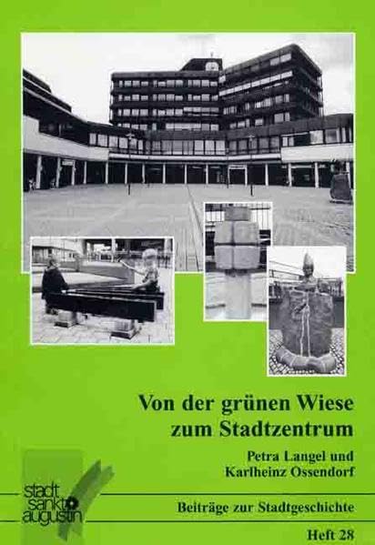 Von der grünen Wiese zum Stadtzentrum: Sanierung und Neugestaltung des Rathausplatzes (Beiträge zu Stadtgeschichte Sankt Augustin) Business, Finance & Career