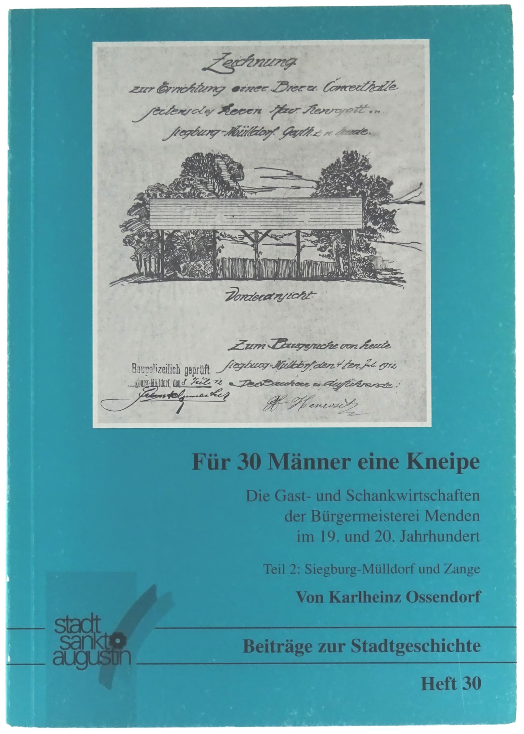 Die Gast- und Schankwirtschaften der Bürgermeisterei Menden im 19. und 20. Jahrhundert / Für 30 Männer eine Kneipe (Beiträge zu Stadtgeschichte Sankt Augustin) Politics & History