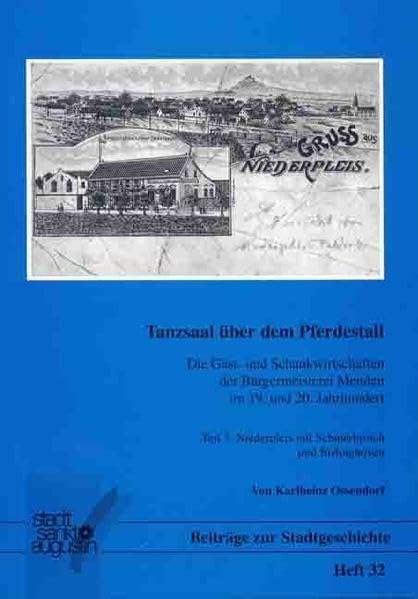 Die Gast- und Schankwirtschaften der Bürgermeisterei Menden im 19. und 20. Jahrhundert / Tanzsaal über dem Pferdestall: Niederpleis mit Schmerbroich ... (Beiträge zu Stadtgeschichte Sankt Augustin) Books